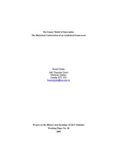 The Linear Model of Innovation: The Historical Construction of an Analytical Framework Benoît Godin 3465 Durocher Street Montreal, Quebec