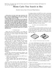 IEEE Trans. on Comput’l Intel. and AI in Games (special issue: Monte Carlo Techniques and Computer Go) vol 2 no 4 DecMonte Carlo Tree Search in Hex Broderick Arneson, Ryan B. Hayward, Philip Henderson