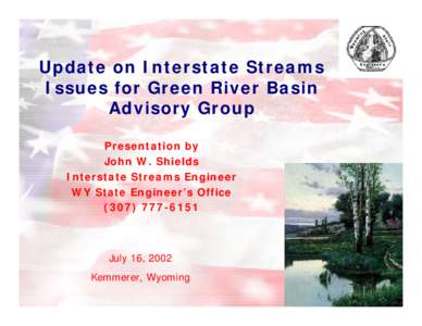 Update on Interstate Streams Issues for Green River Basin Advisory Group Presentation by John W. Shields Interstate Streams Engineer