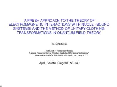 A FRESH APPROACH TO THE THEORY OF ELECTROMAGNETIC INTERACTIONS WITH NUCLEI (BOUND SYSTEMS) AND THE METHOD OF UNITARY CLOTHING TRANSFORMATIONS IN QUANTUM FIELD THEORY