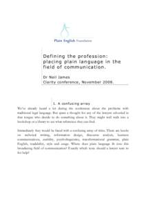 Defining the profession: placing plain language in the field of communication. Dr Neil James Clarity conference, November 2008.