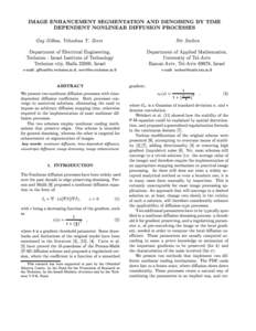 IMAGE ENHANCEMENT SEGMENTATION AND DENOISING BY TIME DEPENDENT NONLINEAR DIFFUSION PROCESSES Guy Gilboa, Yehoshua Y. Zeevi Nir Sochen