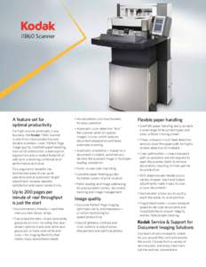 i1860 Scanner  A feature set for optimal productivity For high-volume workloads in any business, the Kodak i1860 Scanner