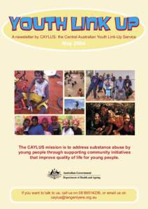 Youth Link Up A newsletter by CAYLUS: the Central Australian Youth Link-Up Service May[removed]The CAYLUS mission is to address substance abuse by