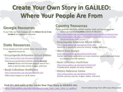 Create Your Own Story in GALILEO: Where Your People Are From Georgia Resources If your folks are from Georgia, see the Where You’re From handout for suggested resources.