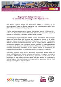 Regional Workshop in Cameroon to promote the advocacy on the Right to Food The Alliance Against Hunger and Malnutrition (AAHM) is following up on recommendations made by National Alliances at their first consultation hel