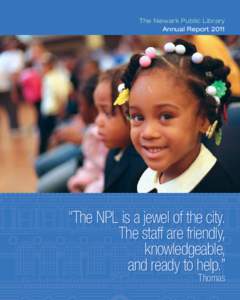 The Newark Public Library Annual Report 2011 “The NPL is a jewel of the city. The staff are friendly, knowledgeable,