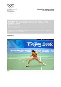 Research and Reference Service Olympic Studies Centre BADMINTON: participation during the history of the Olympic Games Reference document