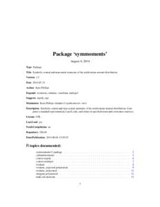 Package ‘symmoments’ August 4, 2014 Type Package Title Symbolic central and noncentral moments of the multivariate normal distribution Version 1.2 Date[removed]