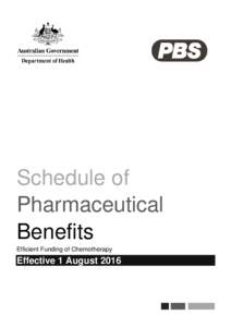 Schedule of Pharmaceutical Benefits Efficient Funding of Chemotherapy  Effective 1 August 2016