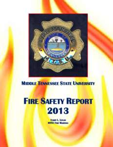 MIDDLE TENNESSEE STATE UNIVERSITY  FIRE SAFETY REPORT 2013 TERRY L. LOGAN MTSU FIRE MARSHAL