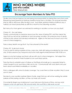 free resources  Encourage Team Members to Take PTO Studies show that we improve our well-being (and productivity) by taking time away from work. Researcher Mark Rosekind of Alertness Solutions found that a vacation can i