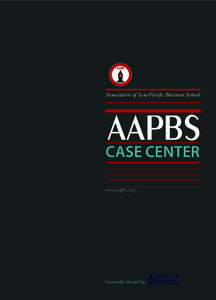 Association of Asia-Paciﬁc Business School  CASE CENTER www.aapbs.org  Currently Hosted by: