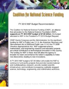 FY 2010 NSF Budget Recommendation The Coalition for National Science Funding (CNSF), an alliance that advocates for the National Science Foundation (NSF), supports an FY 2010 NSF budget of $7.00 billion, the budget alloc