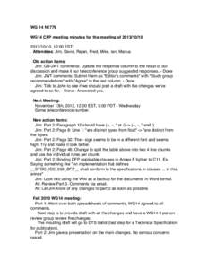 WG 14 N1779 WG14 CFP meeting minutes for the meeting of10/10, 12:00 EST: Attendees: Jim, David, Rajan, Fred, Mike, Ian, Marius Old action items: Jim: GB-JWT comments: Update the response column to the re