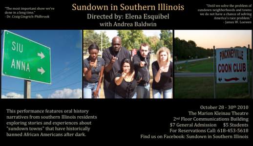 “The most important show we’ve done in a long time.” - Dr. Craig Gingrich-Philbrook Sundown in Southern Illinois Directed by: Elena Esquibel