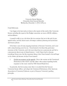 University Senate Meeting Chancellor Kent Syverud Remarks Wednesday, December 3, 2014, 4:00 p.m. Good Afternoon. I am happy to be here today to listen to the reports of the work of the University Senate, including the re