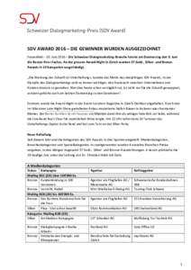 SDV AWARD 2016 – DIE GEWINNER WURDEN AUSGEZEICHNET Frauenfeld – 10. Juni 2016 – Die Schweizer Dialogmarketing-Branche feierte am Donnerstag den 9. Juni die Besten ihres Faches. An der grossen Award-Night in Zürich