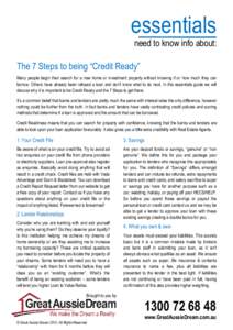 essentials need to know info about: The 7 Steps to being “Credit Ready” Many people begin their search for a new home or investment property without knowing if or how much they can borrow. Others have already been re