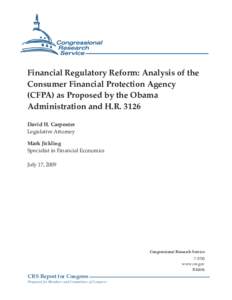 Financial Regulatory Reform: Analysis of the Consumer Financial Protection Agency (CFPA) as Proposed by the Obama Administration and H.R[removed]David H. Carpenter Legislative Attorney