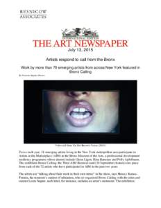 July 13, 2015 Artists respond to call from the Bronx Work by more than 70 emerging artists from across New York featured in Bronx Calling By Victoria Stapley-Brown