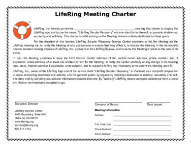 LifeRing Meeting Charter LifeRing, Inc. hereby grants the _______________________________________meeting this charter to display the LifeRing logo and to use the name, 