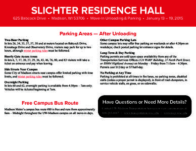 SLICHTER RESIDENCE HALL  625 Babcock Drive • Madison, WI 53706 • Move-In Unloading & Parking • January 13 – 19, 2015 Parking Areas — After Unloading Two-Hour Parking