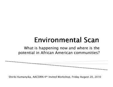 Microsoft PowerPoint - Kumanyika Friday August 20 AACORN Environmental Scan 2-1.ppt [Read-Only] [Compatibility Mode]