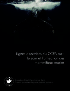 Lignes directrices du CCPA sur : le soin et l’utilisation des mammifères marins Canadian Council on Animal Care Conseil canadien de protection des animaux