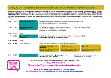 7 May 2014 – European Seminar on Excellence in ICT enhanced Higher Education Review and certification of institutions and programs in their use of ICT for learning gains importance. On the one hand institutions look fo