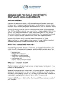 COMMISSIONER FOR PUBLIC APPOINTMENTS COMPLAINTS HANDLING PROCEDURE Who can complain? Everyone has the right to expect a good service from public bodies, and to have things put right if they go wrong. Good complaint handl