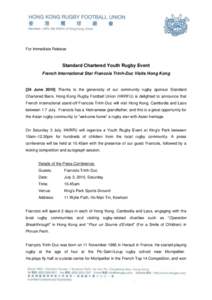 For Immediate Release  Standard Chartered Youth Rugby Event French International Star Francois Trinh-Duc Visits Hong Kong  [24 June[removed]Thanks to the generosity of our community rugby sponsor Standard