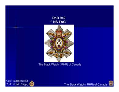 DnD 942 ‘’ NS TAG’’ The Black Watch ( RHR) of Canada  Cplc Vadeboncoeur