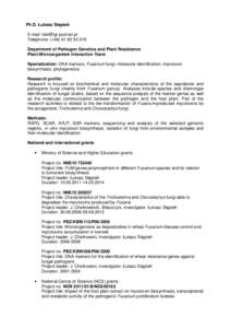 Ph.D. Łukasz Stępień E-mail: [removed] Telephone: (+[removed]Department of Pathogen Genetics and Plant Resistance Plant-Microorganism Interaction Team Specialization: DNA markers, Fusarium fungi, mole