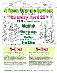 The Cornucopia Network of New Jersey presents  4 Open Organic Gardens Op e n to t h e P u bl ic  Saturday, April 20