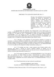 MINISTÉRIO DA SAÚDE SECRETARIA DE GESTÃO DO TRABALHO E DA EDUCAÇÃO NA SAÚDE PORTARIA Nº 393, DE 04 DE AGOSTO DE 2016. (*) Divulga a lista preliminar do processamento eletrônico da seleção de municípios, na