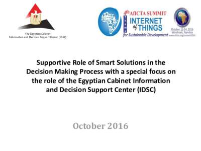 The Egyptian Cabinet Information and Decision Support Center (IDSC) Supportive Role of Smart Solutions in the Decision Making Process with a special focus on the role of the Egyptian Cabinet Information