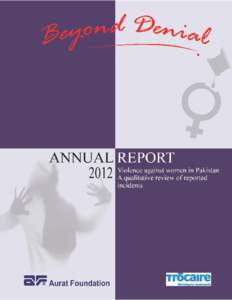 Beyond Denial Violence against women in Pakistan A qualitative review of reported incidents January – DecemberWritten and analyzed by: