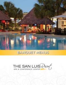 BANQUET MENUS  INFORMATION AND POLICIES The San Luis Hotel is nestled on the 32-acre beachfront San Luis Resort and showcases Galveston Island’s most elegant meeting venue. Honored recipient of the prestigious AAA Fou