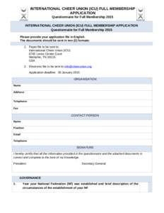 INTERNATIONAL CHEER UNION (ICU) FULL MEMBERSHIP APPLICATION Questionnaire for Full Membership 2015 INTERNATIONAL CHEER UNION (ICU) FULL MEMBERSHIP APPLICATION Questionnaire for Full Membership 2015 Please