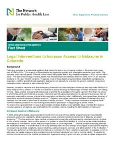 DRUG OVERDOSE PREVENTION  Fact Sheet Legal Interventions to Increase Access to Naloxone in Colorado