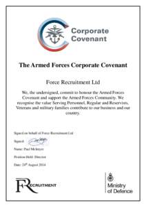 The Armed Forces Corporate Covenant  Force Recruitment Ltd We, the undersigned, commit to honour the Armed Forces Covenant and support the Armed Forces Community. We