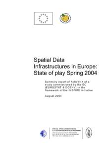 Spatial Data Infrastructures in Europe: State of play Spring 2004 Summary report of Activity 4 of a study commissioned by the EC (EUROSTAT & DGENV) in the