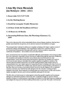 I Am My Own Messiah Jim McIntyre[removed]Koan Luke 9:51 9:57 9:58 2. In the Waiting Room 3. Death by Levaquin Triadic Memories 4. Al-Noor Grido del Venditore di Pesce