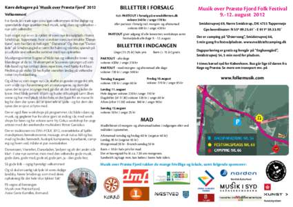 Kære deltagere på ‘Musik over Præstø Fjord’ 2012 Velkommen! For fjerde år i træk siger vi nu igen velkommen til fire dejlige og spændende dage spækket med musik, sang, dans og oplevelser – nye som velkendte