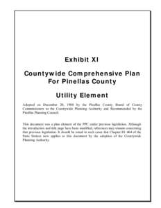 Exhibit XI Countywide Comprehensive Plan For Pinellas County Utility Element Adopted on December 20, 1988 by the Pinellas County Board of County Commissioners as the Countywide Planning Authority and Recommended by the