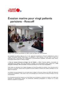 Évasion marine pour vingt patients parisiens - Roscoff jeudi 30 mai 2013 Philippe Potin, directeur de recherche à la SBR, a parlé des algues des côtes bretonnes. Une vingtaine de patients, âgés de 8 à 17 ans, séj