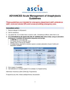 ADVANCED Acute Management of Anaphylaxis Guidelines These guidelines are intended for emergency department staff, ambulance staff, rural and remote GPs and nurses providing emergency care. Immediate action 1. Remove alle