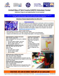 United Way of York County (UWYC) Volunteer Center Volunteer Projects and Opportunities to Get Involved When you volunteer with United Way of York County, your gift of time and talent is maximized and supported. We offer 