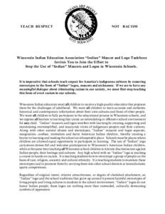 TEACH RESPECT  NOT RACISM Wisconsin Indian Education Association “Indian” Mascot and Logo Taskforce Invites You to Join the Effort to